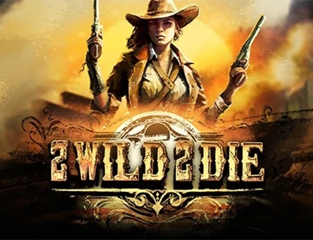2 Wild 2 Die