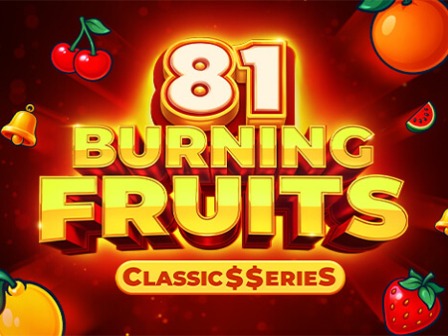 Burning Fruits 81: Classic$erieS