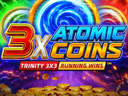 3X Atomic Coins: Trinity RUNNING WINS